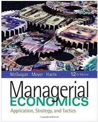 Managerial Economics Applications, Strategy, and Tactics